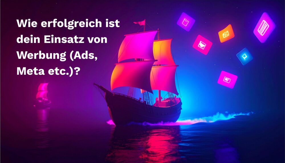 strg-S Webdesign mit Sinn Ein hell erleuchtetes Segelschiff auf einem farbenfrohen, leuchtenden Meer mit schwimmenden digitalen Symbolen; deutscher Text fragt nach der Wirksamkeit von Werbemaßnahmen. WordPress, Shopify