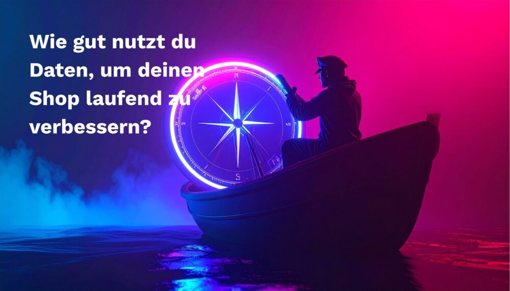 strg-S Webdesign mit Sinn Eine Person in einem nächtlichen Boot hält einen großen leuchtenden Kompass in der Hand; der deutsche Text auf der linken Seite fragt nach der Nutzung von Daten zur Verbesserung eines Geschäfts. WordPress, Shopify