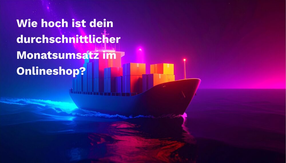 strg-S Webdesign mit Sinn Ein Frachtschiff mit bunten Containern fährt auf dem neonbeleuchteten Wasser, während ein deutscher Text nach dem durchschnittlichen monatlichen Umsatz eines Online-Shops fragt. WordPress, Shopify