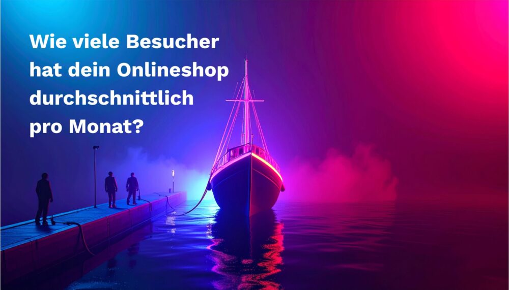 strg-S Webdesign mit Sinn Ein hell erleuchtetes Schiff, das an einem Pier in neonpinkem und blauem Licht angedockt hat, mit drei Personen, die in der Nähe stehen; ein deutscher Text fragt nach den durchschnittlichen monatlichen Besuchern eines Online-Shops. WordPress, Shopify